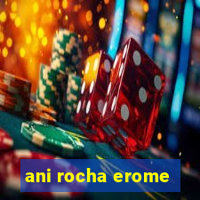 ani rocha erome